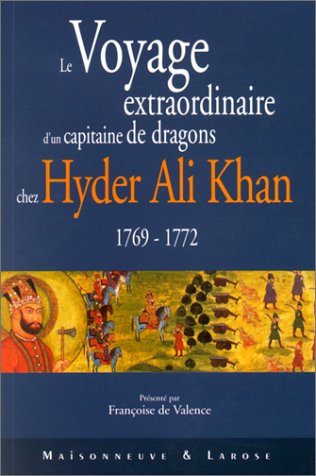 Le Voyage Extraordinaire d'un capitaine de dragons chez Hyder Ali Khan : 1769-1772