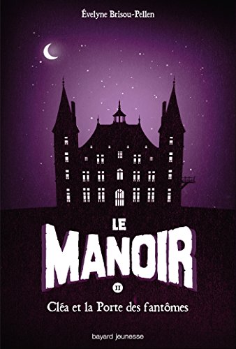 Le manoir, tome 2 : Cléa et La Porte Des Fantômes
