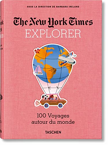 The New York Times Explorer. 100 Voyages autour du monde