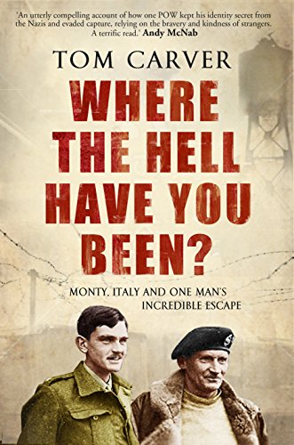 Where The Hell Have You Been?: Monty, Italy and One Man's Incredible Escape