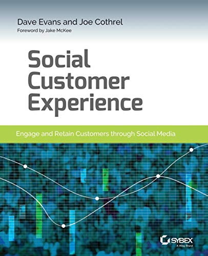 Social Customer Experience: Engage and Retain Customers through Social Media