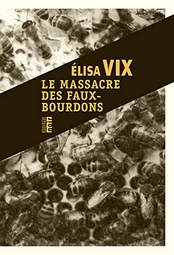 Le massacre des faux-bourdons: Une enquête de Thierry Sauvage