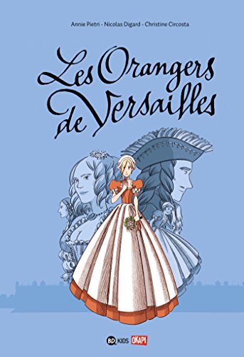 Les orangers de Versailles, Tome 01: Les orangers de Versailles