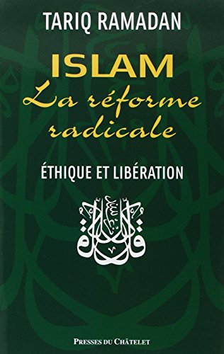 Islam, la réforme radicale: Ethique et libération