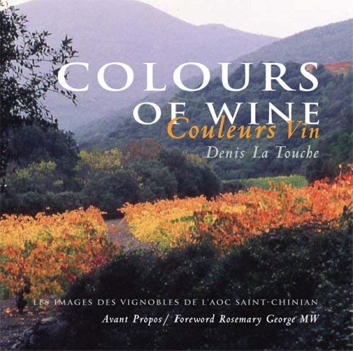 Colours of Wine/Couleurs Vin: Les Images des Vignobles de l'AOC Saint-Chinian