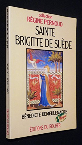 Sainte Brigitte de Suède. Mystique et femme de tête