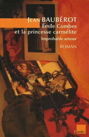 Emile Combes et la princesse carmélite: Improbable amour