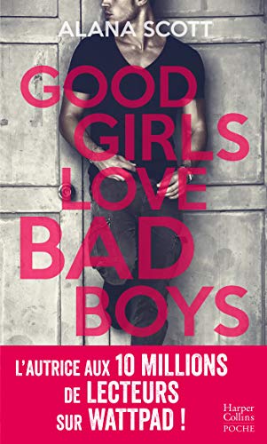 Good Girls Love Bad Boys: Découvrez le nouveau roman New Adult d'Alana Scott "Love is Rare, Life is Short" !