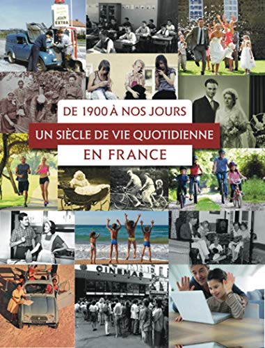 De 1900 à nos jours : un siècle de vie quotidienne en France
