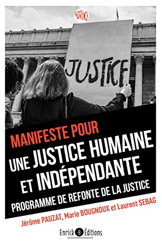 Manifeste pour une justice humaine et indépendante: Programme de refonte de la justice