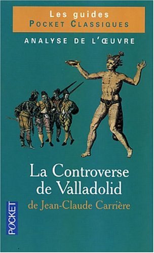 Clés pour : La Controverse de Valladolid de Jean-Claude Carrière