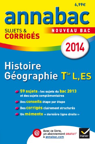 Annales Annabac 2014 Histoire-Géographie Tle L, ES: Sujets et corrigés du bac - Terminale L, ES