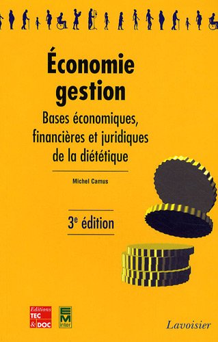 Economie-gestion: Bases économiques, financières et juridiques de la diététique
