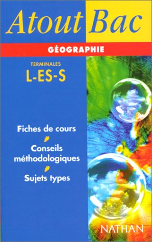 Atout Bac : Géographie, terminales L - ES - S
