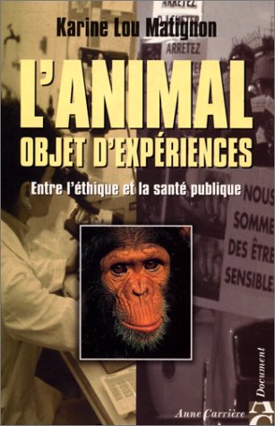 L'animal, objet d'expériences: Entre l'éthique et la santé publique