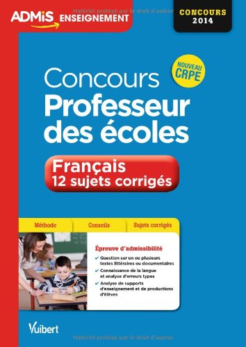 Concours Professeur des écoles - Français - 12 sujets corrigés - Nouveau CRPE