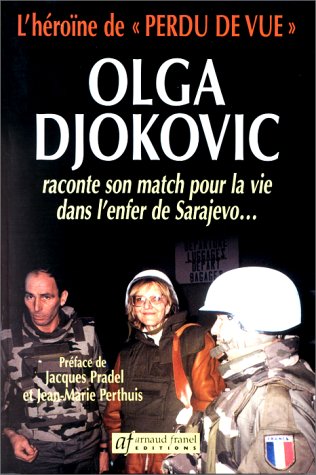 L'héroïne de "Perdu de vue", Olga Djokovic, raconte son match pour la vie dans l'enfer de Sarajevo