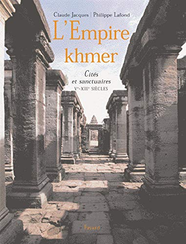 L'Empire Khmer: Cités et sanctuaires (Ve-XIIIe siècles)