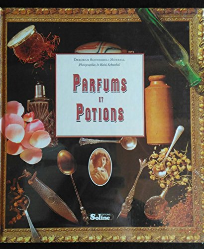 Parfums et potions: Un passionnant florilège de passe-temps et de créations du XIXe siècle