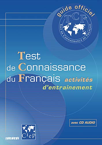 Guide officiel de l'entraînement au TCF Test de Connaissance du Français. Avec CD Audio