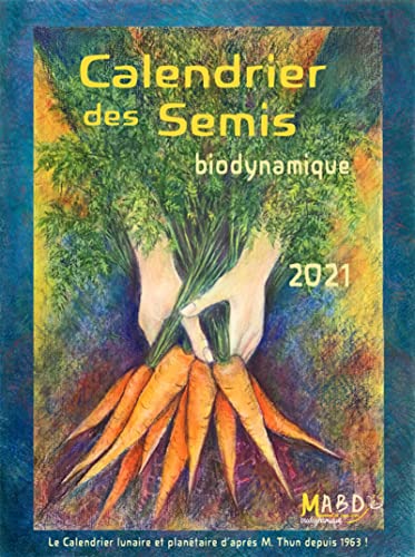 Calendrier des semis 2021: Biodynamique