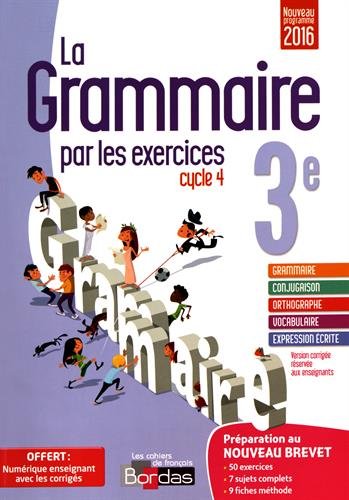 La grammaire par les exercices 4e : Version corrigée réservée aux enseignants - Nouveau programme 2016