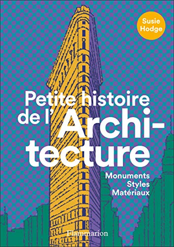 Petite histoire de l'Architecture: Monuments, styles, matériaux