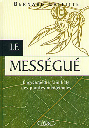LE MESSEGUE. Encyclopédie familiale des plantes médicinales