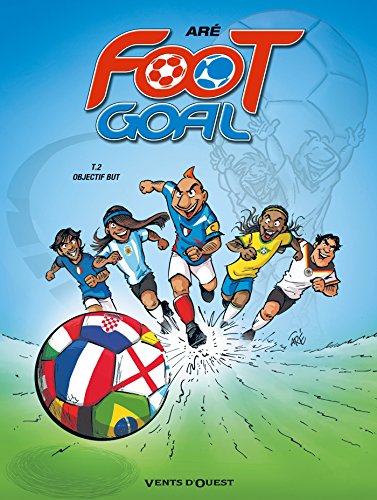 Foot Goal - Tome 02: Objectif but