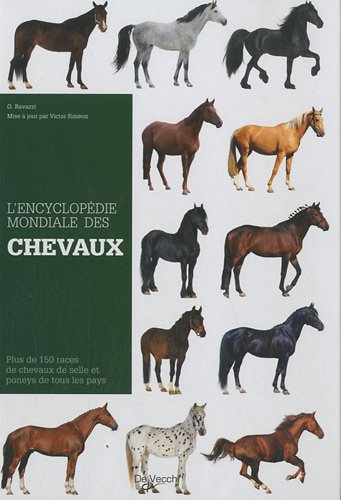 L'Encyclopédie mondiale des chevaux de race: Plus de 150 races de chevaux de selle et poneys de tous les pays