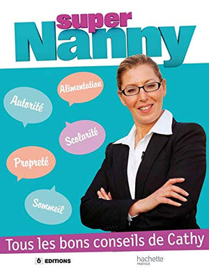 Super Nanny: Tous les bons conseils de Cathy