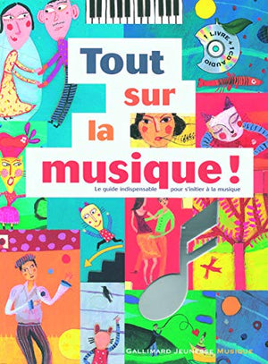 Tout sur la musique! Le guide indispensable pour s'initier à la musique