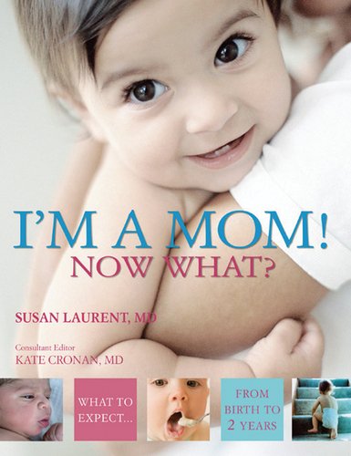 I'm a Mom! Now What?