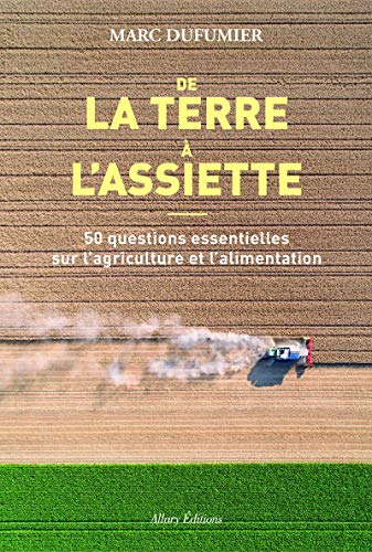 De la terre à l'assiette - 50 questions essentielles sur l'agriculture et l'alimentation