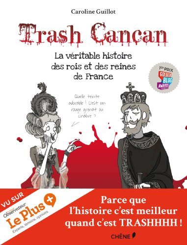 Trash Cancan, La véritable histoire des rois et des reines de France