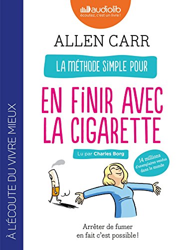 La méthode simple pour en finir avec la cigarette : Arrêter de fumer en fait c'est possible !: Livre audio 1 CD MP3