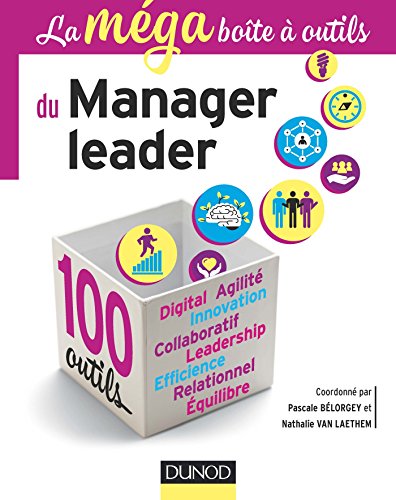 La MEGA boîte à outils du manager leader - 100 outils: 100 outils