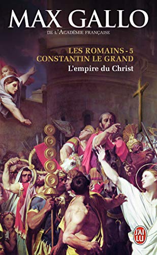 Les Romains, 5 : Constantin le Grand: L'Empire du Christ