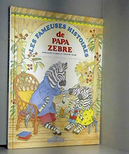 Les fameuses histoires de papa zebre