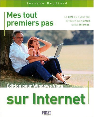 Mes tout premiers pas sur Internet: Edition pour Windows Vista