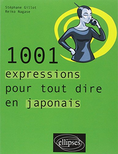 1001 Expressions Pour Tout Dire en Japonais
