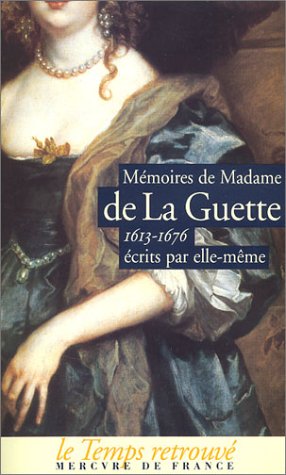 Mémoires de Madame de La Guette écrits par elle-même (1613-1676)