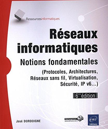 Réseaux informatiques - Notions fondamentales (6ième édition) (Protocoles, Architectures, Réseaux sans fil...)