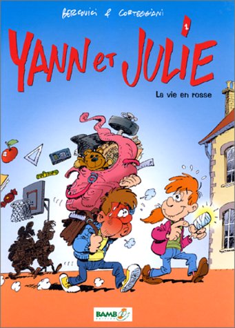 Yann et Julie, tome 1. La vie en rosse