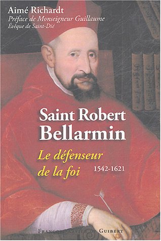 Saint Robert Bellarmin: Le Défenseur de la Foi, 1542-1621