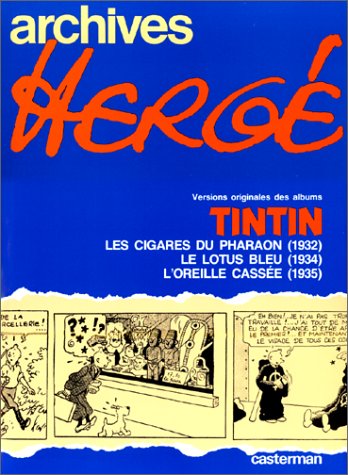 Versions originales des albums Tintin : Les Cigares de pharaon (1932) - Le Lotus bleu (1934) - L'Oreille cassée (1935)