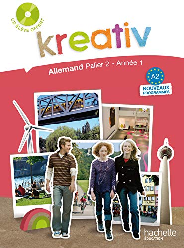 Kreativ Palier 2 Année 1 - Allemand - Livre de l'élève - Edition 2009