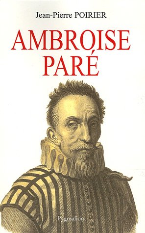 Ambroise Paré: Un urgentiste au XVIe siècle