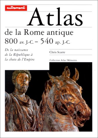 Atlas de la Rome antique. 800 av. J.-C. / 540 ap. J.-C.