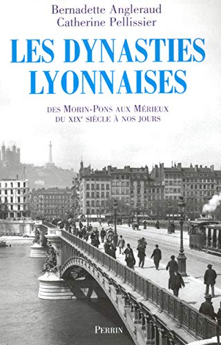 Les dynasties lyonnaises des Morins-Pons aux Mérieux : Du 19e siècle à nos jours